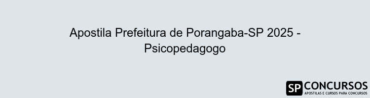 Apostila Prefeitura de Porangaba-SP 2025 - Psicopedagogo