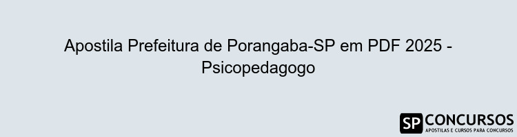 Apostila Prefeitura de Porangaba-SP em PDF 2025 - Psicopedagogo