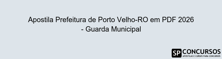 Apostila Prefeitura de Porto Velho-RO em PDF 2026 - Guarda Municipal