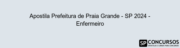 Apostila Prefeitura de Praia Grande - SP 2024 - Enfermeiro