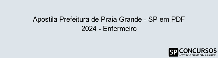 Apostila Prefeitura de Praia Grande - SP em PDF 2024 - Enfermeiro