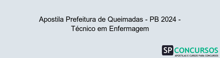 Apostila Prefeitura de Queimadas - PB 2024 - Técnico em Enfermagem