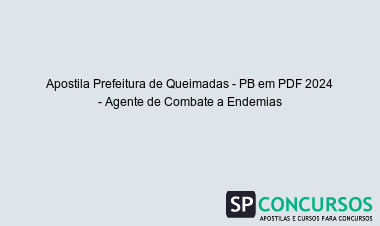 Apostila Prefeitura de Queimadas - PB em PDF 2024 - Agente de Combate a Endemias