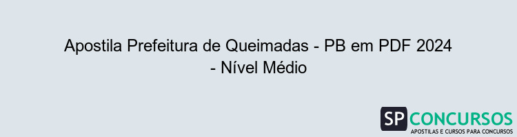 Apostila Prefeitura de Queimadas - PB em PDF 2024 - Nível Médio