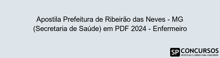 Apostila Prefeitura de Ribeirão das Neves - MG (Secretaria de Saúde) em PDF 2024 - Enfermeiro