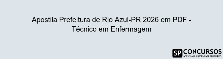 Apostila Prefeitura de Rio Azul-PR 2026 em PDF - Técnico em Enfermagem