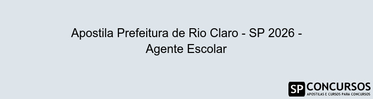 Apostila Prefeitura de Rio Claro - SP 2026 - Agente Escolar