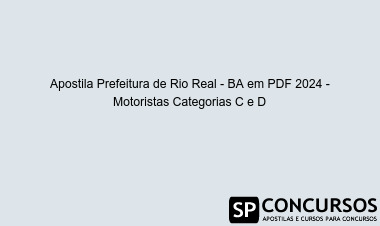 Apostila Prefeitura de Rio Real - BA em PDF 2024 - Motoristas Categorias C e D