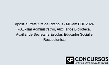 Apostila Prefeitura de Ritápolis - MG em PDF 2024 - Auxiliar Administrativo, Auxiliar de Biblioteca, Auxiliar de Secretaria Escolar, Educador Social e Recepcionista