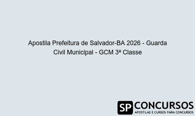 Apostila Prefeitura de Salvador-BA 2026 - Guarda Civil Municipal - GCM 3ª Classe