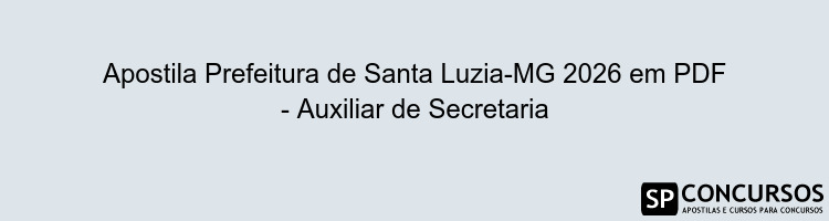 Apostila Prefeitura de Santa Luzia-MG 2026 em PDF - Auxiliar de Secretaria