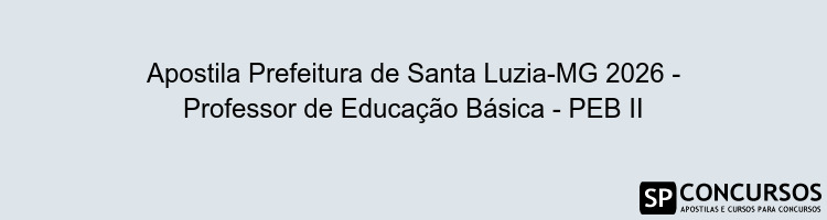 Apostila Prefeitura de Santa Luzia-MG 2026 - Professor de Educação Básica - PEB II