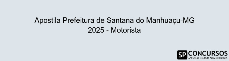 Apostila Prefeitura de Santana do Manhuaçu-MG 2025 - Motorista