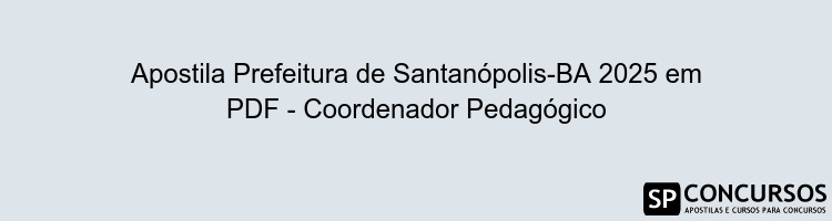 Apostila Prefeitura de Santanópolis-BA 2025 em PDF - Coordenador Pedagógico