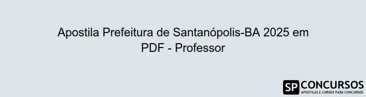 Apostila Prefeitura de Santanópolis-BA 2025 em PDF - Professor