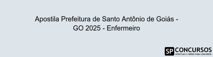 Apostila Prefeitura de Santo Antônio de Goiás - GO 2025 - Enfermeiro