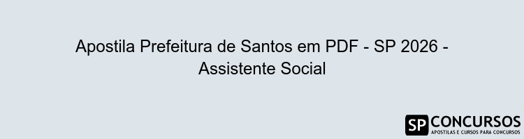 Apostila Prefeitura de Santos em PDF - SP 2026 - Assistente Social