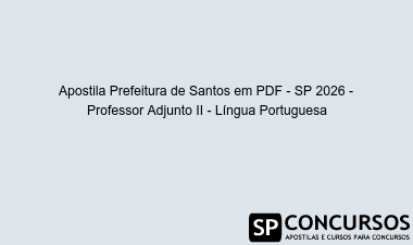 Apostila Prefeitura de Santos em PDF - SP 2026 - Professor Adjunto II - Língua Portuguesa