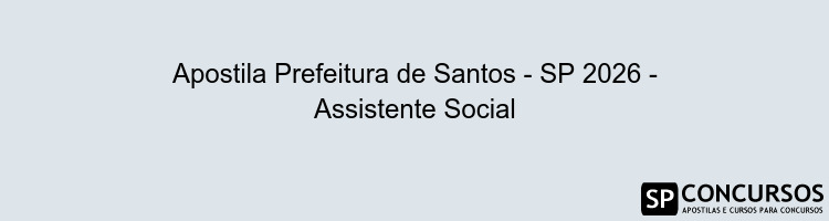 Apostila Prefeitura de Santos - SP 2026 - Assistente Social