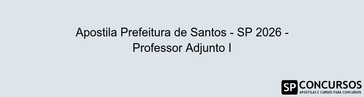 Apostila Prefeitura de Santos - SP 2026 - Professor Adjunto I