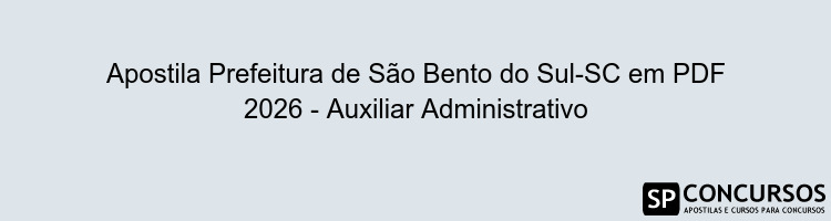 Apostila Prefeitura de São Bento do Sul-SC em PDF 2026 - Auxiliar Administrativo