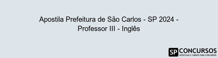 Apostila Prefeitura de São Carlos - SP 2024 - Professor III - Inglês