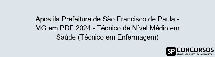 Apostila Prefeitura de São Francisco de Paula - MG em PDF 2024 - Técnico de Nível Médio em Saúde (Técnico em Enfermagem)