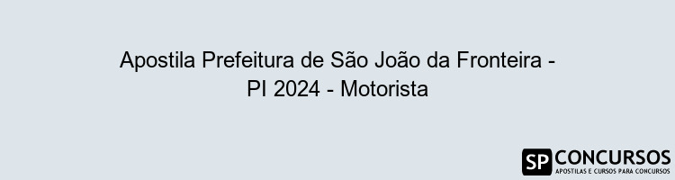 Apostila Prefeitura de São João da Fronteira - PI 2024 - Motorista