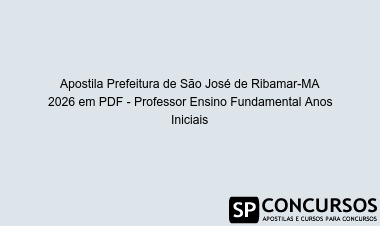 Apostila Prefeitura de São José de Ribamar-MA 2026 em PDF - Professor Ensino Fundamental Anos Iniciais