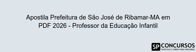 Apostila Prefeitura de São José de Ribamar-MA em PDF 2026 - Professor da Educação Infantil