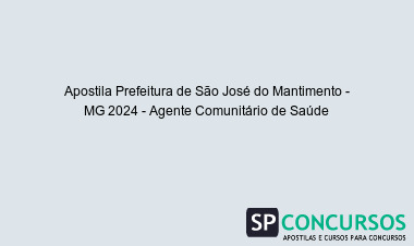 Apostila Prefeitura de São José do Mantimento - MG 2024 - Agente Comunitário de Saúde