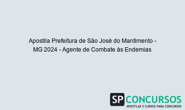Apostila Prefeitura de São José do Mantimento - MG 2024 - Agente de Combate às Endemias