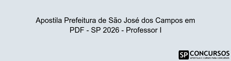 Apostila Prefeitura de São José dos Campos em PDF - SP 2026 - Professor I