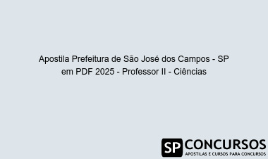 Apostila Prefeitura de São José dos Campos - SP em PDF 2025 - Professor II - Ciências