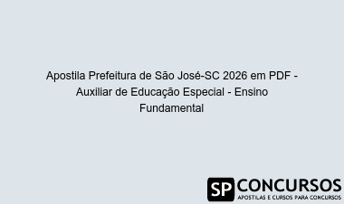 Apostila Prefeitura de São José-SC 2026 em PDF - Auxiliar de Educação Especial - Ensino Fundamental