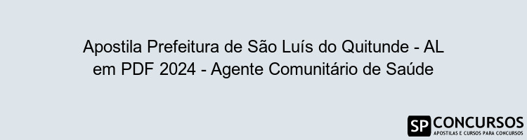 Apostila Prefeitura de São Luís do Quitunde - AL em PDF 2024 - Agente Comunitário de Saúde