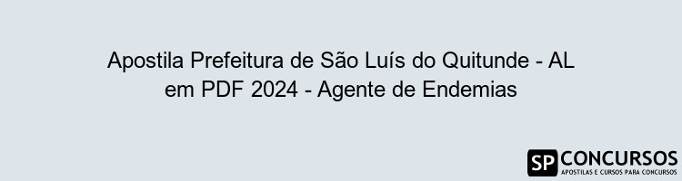 Apostila Prefeitura de São Luís do Quitunde - AL em PDF 2024 - Agente de Endemias