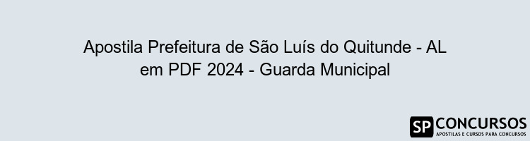 Apostila Prefeitura de São Luís do Quitunde - AL em PDF 2024 - Guarda Municipal