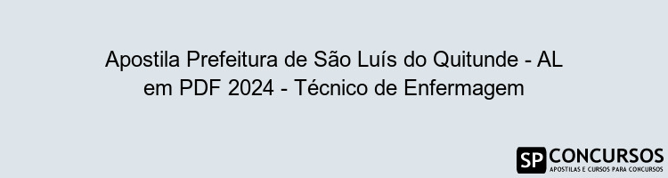 Apostila Prefeitura de São Luís do Quitunde - AL em PDF 2024 - Técnico de Enfermagem