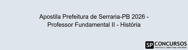 Apostila Prefeitura de Serraria-PB 2026 - Professor Fundamental II - História