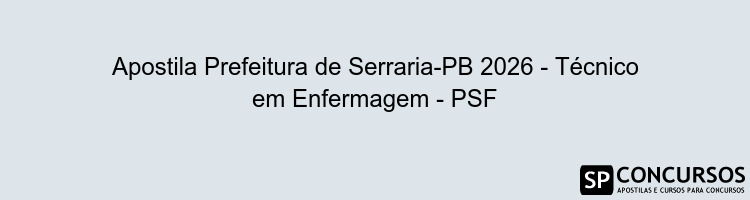 Apostila Prefeitura de Serraria-PB 2026 - Técnico em Enfermagem - PSF