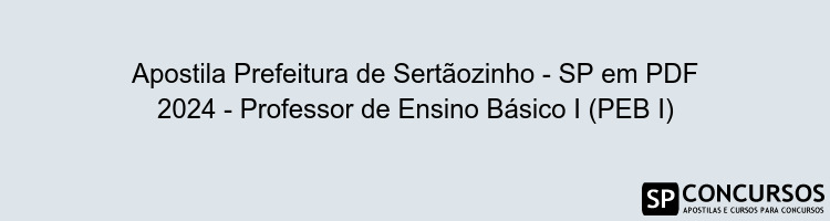 Apostila Prefeitura de Sertãozinho - SP em PDF 2024 - Professor de Ensino Básico I (PEB I)