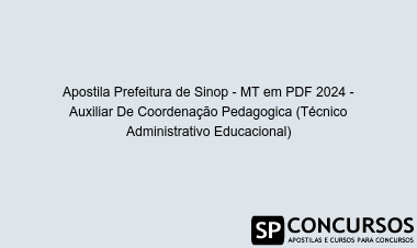 Apostila Prefeitura de Sinop - MT em PDF 2024 - Auxiliar De Coordenação Pedagogica (Técnico Administrativo Educacional)