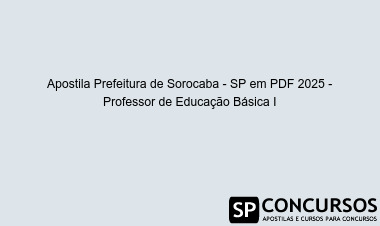 Apostila Prefeitura de Sorocaba - SP em PDF 2025 - Professor de Educação Básica I