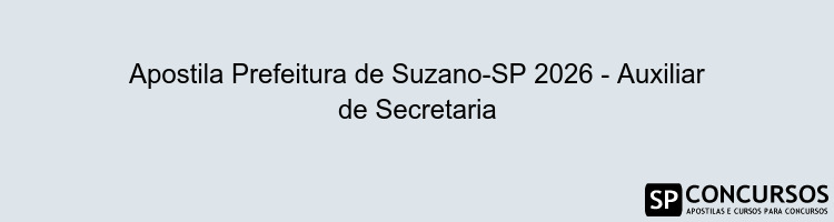 Apostila Prefeitura de Suzano-SP 2026 - Auxiliar de Secretaria