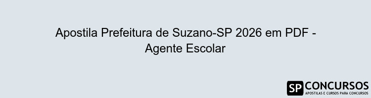 Apostila Prefeitura de Suzano-SP 2026 em PDF - Agente Escolar