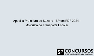 Apostila Prefeitura de Suzano - SP em PDF 2024 - Motorista de Transporte Escolar