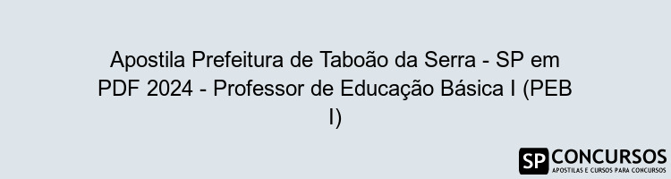 Apostila Prefeitura de Taboão da Serra - SP em PDF 2024 - Professor de Educação Básica I (PEB I)