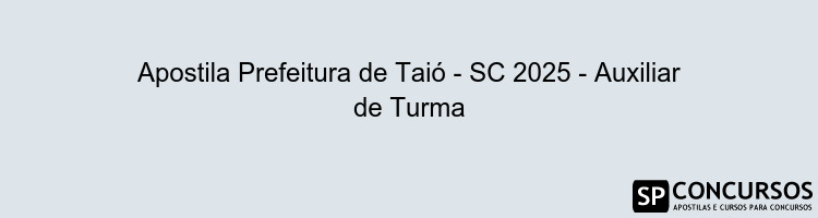 Apostila Prefeitura de Taió - SC 2025 - Auxiliar de Turma