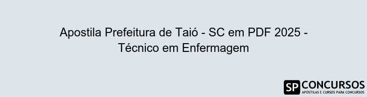 Apostila Prefeitura de Taió - SC em PDF 2025 - Técnico em Enfermagem